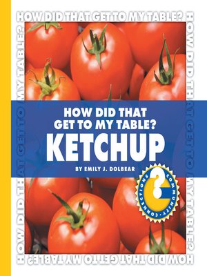 cover image of How Did That Get to My Table? Ketchup